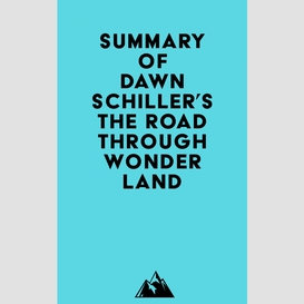 Summary of dawn schiller's the road through wonderland