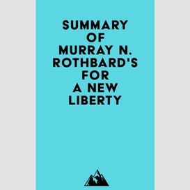 Summary of murray n. rothbard's for a new liberty