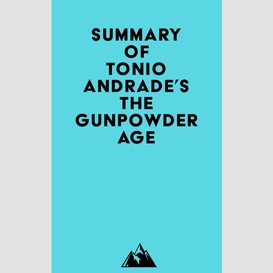 Summary of tonio andrade's the gunpowder age