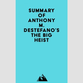 Summary of anthony m. destefano's the big heist