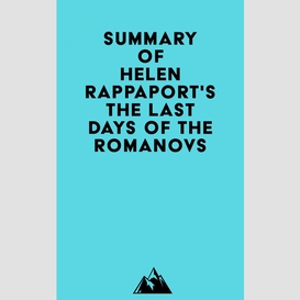 Summary of helen rappaport'sthe last days of the romanovs