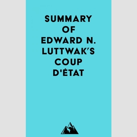 Summary of edward n. luttwak's coup d'état