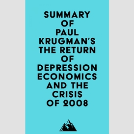 Summary of paul krugman's the return of depression economics and the crisis of 2008