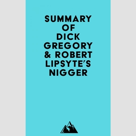 Summary of dick gregory & robert lipsyte's nigger