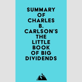 Summary of charles b. carlson's the little book of big dividends