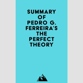 Summary of pedro g. ferreira's the perfect theory