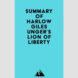 Summary of harlow giles unger's lion of liberty