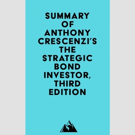Summary of anthony crescenzi's the strategic bond investor, third edition