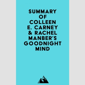 Summary of colleen e. carney & rachel manber's goodnight mind