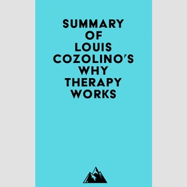 Summary of louis cozolino's why therapy works