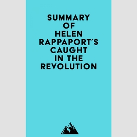 Summary of helen rappaport's caught in the revolution