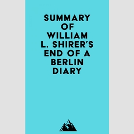 Summary of william l. shirer's end of a berlin diary