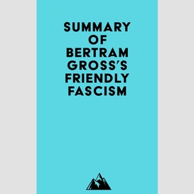Summary of bertram gross's friendly fascism