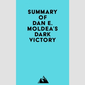 Summary of dan e. moldea's dark victory
