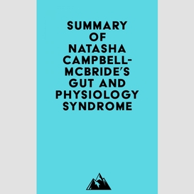 Summary of natasha campbell-mcbride's gut and physiology syndrome