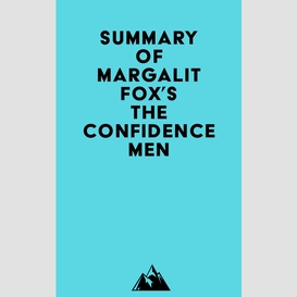 Summary of margalit fox's the confidence men