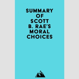 Summary of scott b. rae's moral choices
