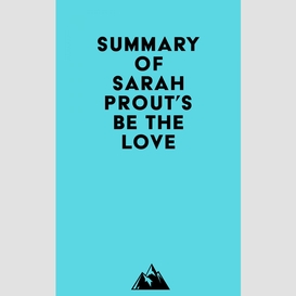 Summary of sarah prout's be the love