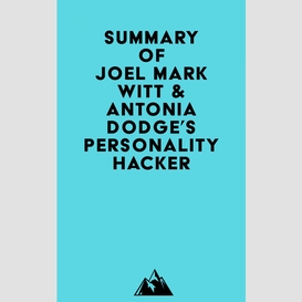 Summary of joel mark witt & antonia dodge's personality hacker