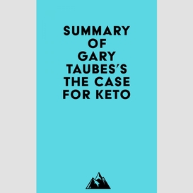 Summary of gary taubes's the case for keto