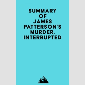 Summary of james patterson's murder, interrupted