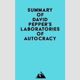 Summary of david pepper's laboratories of autocracy