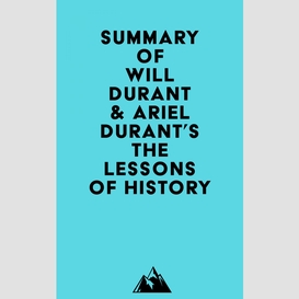 Summary of will durant & ariel durant's the lessons of history