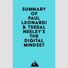 Summary of paul leonardi & tsedal neeley's the digital mindset