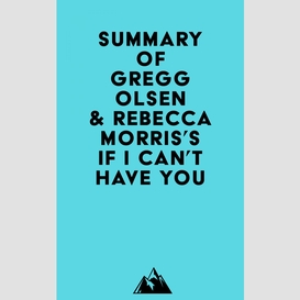 Summary of gregg olsen & rebecca morris'sif i can't have you