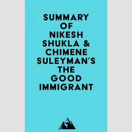 Summary of nikesh shukla & chimene suleyman's the good immigrant