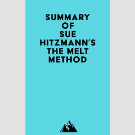 Summary of sue hitzmann's the melt method
