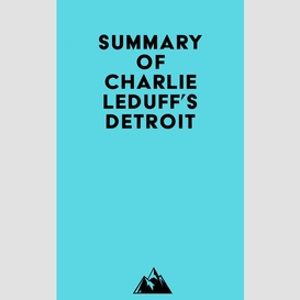 Summary of charlie leduff's detroit