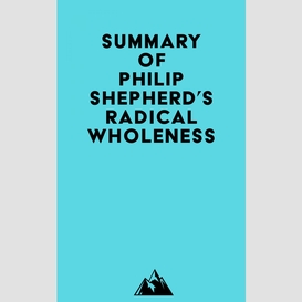 Summary of philip shepherd's radical wholeness
