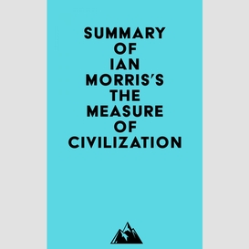 Summary of ian morris's the measure of civilization