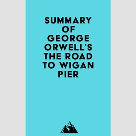 Summary of george orwell's the road to wigan pier