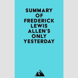 Summary of frederick lewis allen's only yesterday