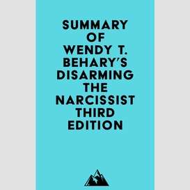 Summary of wendy t. behary's disarming the narcissist third edition