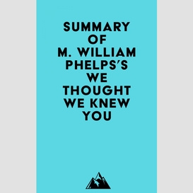 Summary of m. william phelps's we thought we knew you