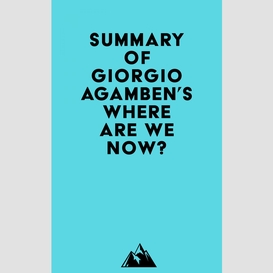 Summary of giorgio agamben's where are we now?