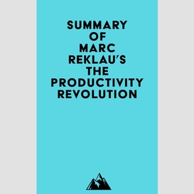 Summary of marc reklau's the productivity revolution