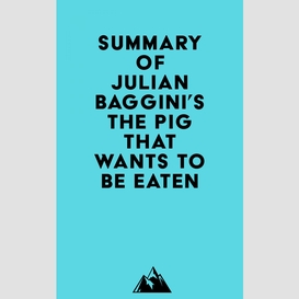 Summary of julian baggini's the pig that wants to be eaten