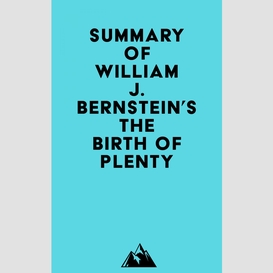 Summary of william j. bernstein'sthe birth of plenty