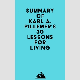 Summary of karl a. pillemer's 30 lessons for living