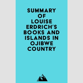 Summary of louise erdrich's books and islands in ojibwe country