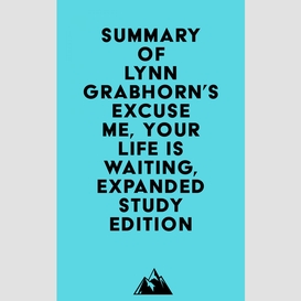 Summary of lynn grabhorn's excuse me, your life is waiting, expanded study edition