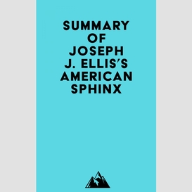 Summary of joseph j. ellis's american sphinx