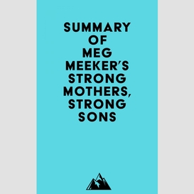 Summary of meg meeker's strong mothers, strong sons