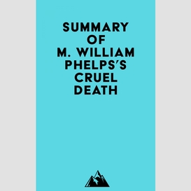 Summary of m. william phelps's cruel death