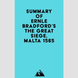 Summary of ernle bradford's the great siege, malta 1565