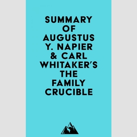 Summary of augustus y. napier & carl whitaker's the family crucible